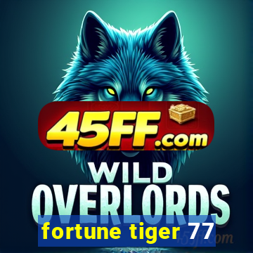 fortune tiger 77